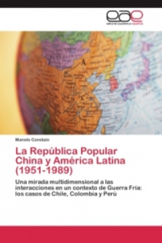 Книга Republica Popular China y America Latina (1951-1989) Constain Manolo