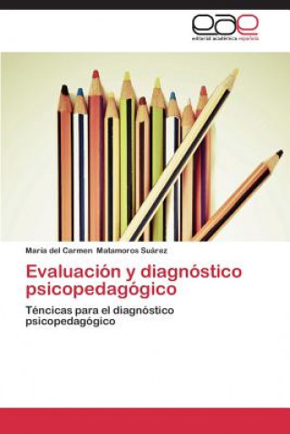 Książka Evaluacion y diagnostico psicopedagogico Matamoros Suarez Maria Del Carmen