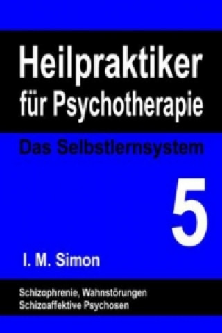 Livre Heilpraktiker für Psychotherapie. Das Selbstlernsystem Band 5 Ingo Michael Simon