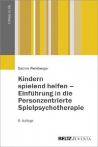 Książka Kindern spielend helfen - Einführung in die Personzentrierte Spielpsychotherapie Sabine Weinberger