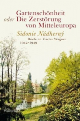 Buch Gartenschönheit oder Die Zerstörung von Mitteleuropa Sidonie Nádherny von Borutin