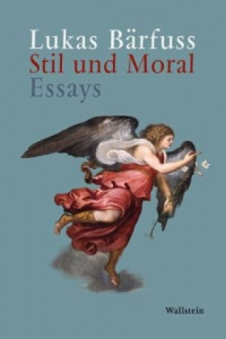 Kniha Stil und Moral Lukas Bärfuss