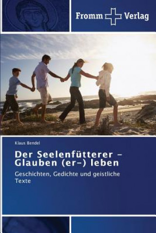 Kniha Seelenfutterer - Glauben (er-) leben Bendel Klaus