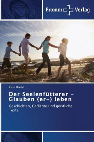 Buch Seelenfutterer - Glauben (er-) leben Bendel Klaus