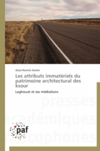 Kniha Les Attributs Immateriels Du Patrimoine Architectural Des Ksour Siamer-A