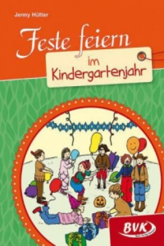Kniha Feste feiern im Kindergartenjahr Jenny Hütter