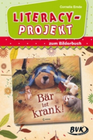 Kniha Literacy-Projekt zum Bilderbuch Bär ist krank! Cornelia Emde