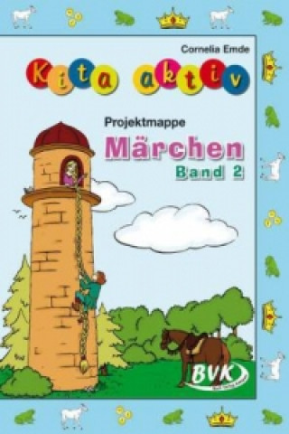 Kniha Kita aktiv "Projektmappe Märchen". Bd.2 Cornelia Emde