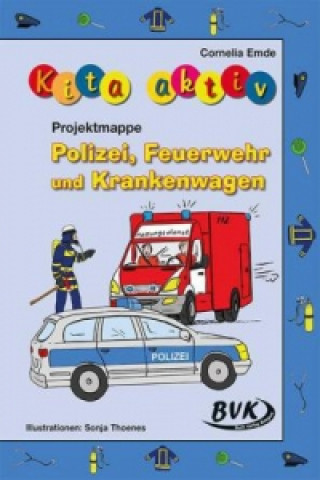 Kniha Kita aktiv "Projektmappe Polizei, Feuerwehr und Krankenwagen" Cornelia Emde