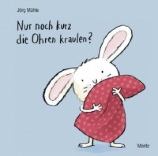 Kniha Nur noch kurz die Ohren kraulen? Jörg Mühle
