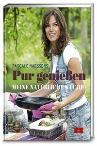 Książka Pur genießen Pascale Naessens