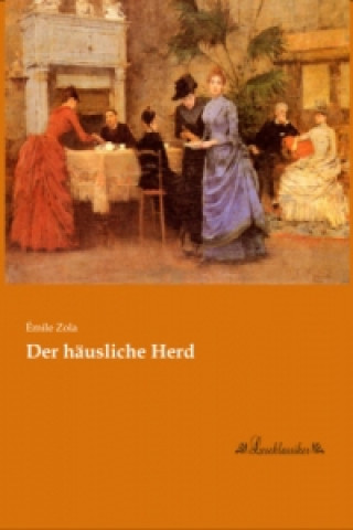 Książka Der häusliche Herd Émile Zola