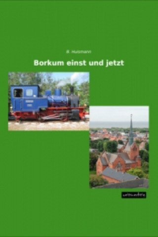 Knjiga Borkum einst und jetzt B. Huismann