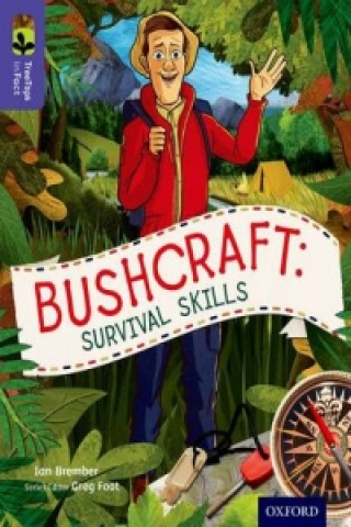 Carte Oxford Reading Tree TreeTops inFact: Level 11: Bushcraft: Survival Skills Ian Brember