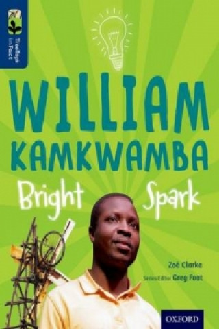 Carte Oxford Reading Tree TreeTops inFact: Level 14: William Kamkwamba: Bright Spark Zoe Clarke