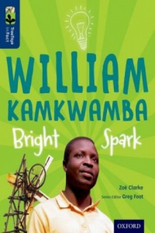 Książka Oxford Reading Tree TreeTops inFact: Level 14: William Kamkwamba: Bright Spark Zoe Clarke