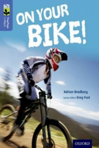 Carte Oxford Reading Tree TreeTops inFact: Level 17: On Your Bike! Adrian Bradbury