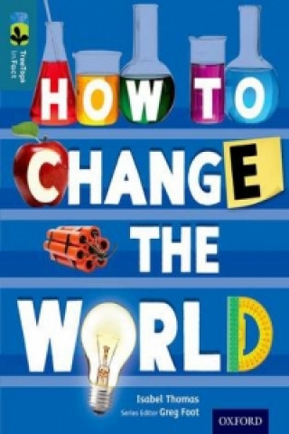 Kniha Oxford Reading Tree TreeTops inFact: Level 19: How To Change the World Isabel Thomas