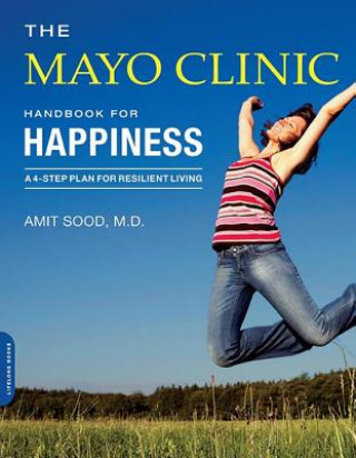 Книга Mayo Clinic Handbook for Happiness Amit Sood