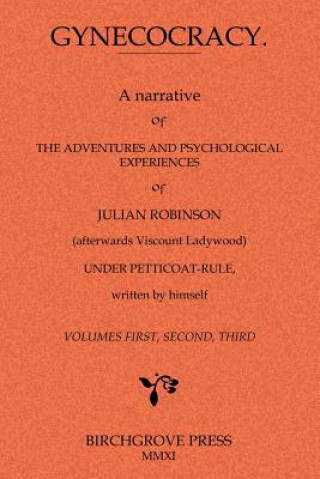 Könyv Gynecocracy. a Narrative of the Adventures and Psychological Robinson [Pseud Attributed to Stanisla