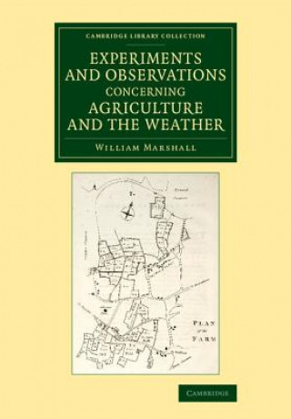 Carte Experiments and Observations Concerning Agriculture and the Weather William Marshall