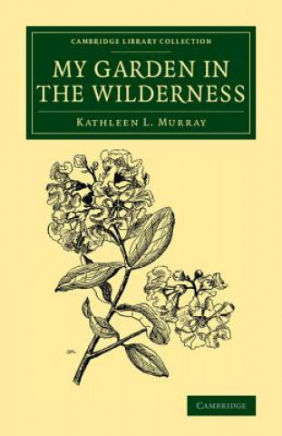 Könyv My Garden in the Wilderness Kathleen L. Murray