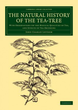 Könyv Natural History of the Tea-Tree John Coakley Lettsom