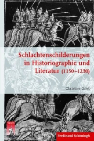 Książka Schlachtenschilderungen in Historiographie und Literatur (1150 - 1230) Christine Grieb