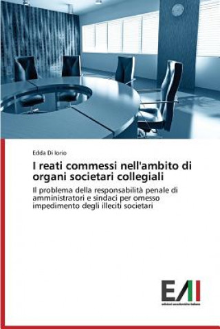 Book I reati commessi nell'ambito di organi societari collegiali Di Iorio Edda