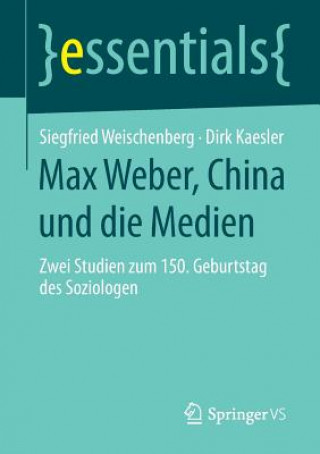 Kniha Max Weber, China Und Die Medien Siegfried Weischenberg