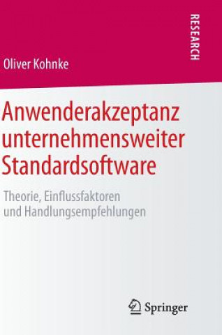 Kniha Anwenderakzeptanz Unternehmensweiter Standardsoftware Oliver Kohnke