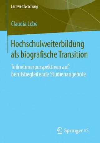 Könyv Hochschulweiterbildung ALS Biografische Transition Claudia Lobe