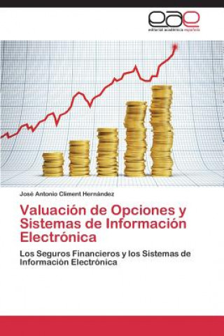 Книга Valuacion de Opciones y Sistemas de Informacion Electronica Climent Hernandez Jose Antonio