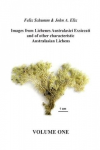 Knjiga Images from Lichenes Australasici Exsiccati and of other characteristic Australasian Lichens. Vol.1 John A. Elix