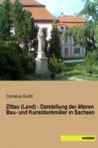 Carte Zittau (Land) - Darstellung der älteren Bau- und Kunstdenkmäler in Sachsen Cornelius Gurlitt