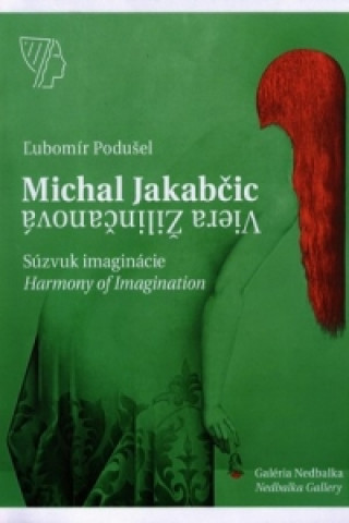 Könyv Michal Jakabčic – Viera Žilinčanová, Súzvuk imaginácie / Imagination harmony Ľubomír Podušel