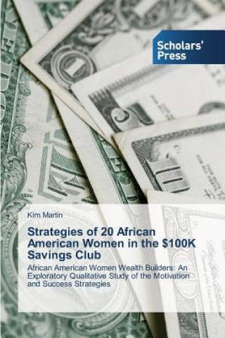 Könyv Strategies of 20 African American Women in the $100K Savings Club Martin Kim