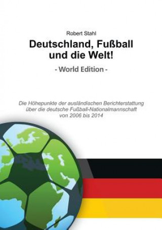 Kniha Deutschland, Fussball und die Welt! World Edition Robert Stahl