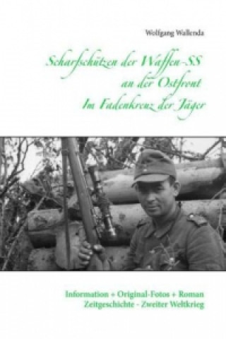 Kniha Scharfschutzen der Waffen-SS an der Ostfront - Im Fadenkreuz der Jager Wolfgang Wallenda