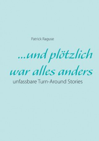 Knjiga ...und ploetzlich war alles anders Patrick Raguse