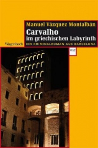 Kniha Carvalho im griechischen Labyrinth Manuel Vázquez Montalbán