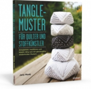 Kniha Tangle-Muster für Quilter und Stoffkünstler Jane Monk