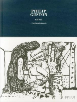 Книга Philip Guston: Prints - Catalogue Raisonne Philip Guston