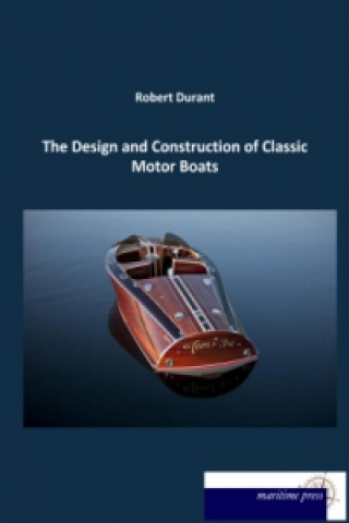 Könyv The Design and Construction of Classic Motor Boats Robert Durant