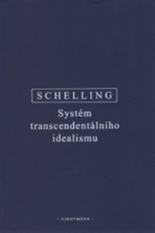 Kniha Systém transcendentálního idealismu Friedrich Wilhelm Joseph Schelling