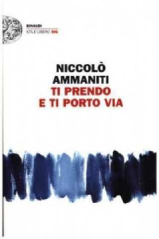 Книга Ti prendo e ti porto via Niccolo Ammaniti