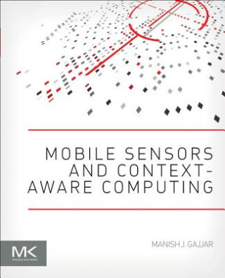 Kniha Mobile Sensors and Context-Aware Computing Manish Gajjar