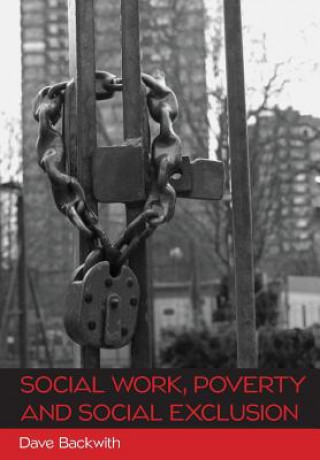 Könyv Social Work, Poverty and Social Exclusion Dave Backwith