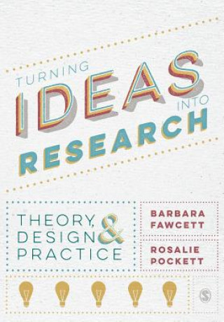 Kniha Turning Ideas into Research Barbara Fawcett & Rosalie Pockett