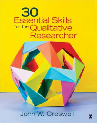Könyv 30 Essential Skills for the Qualitative Researcher John W Creswell